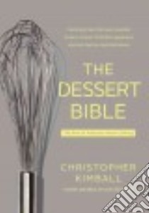 The Dessert Bible libro in lingua di Kimball Christopher