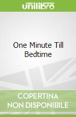 One Minute Till Bedtime