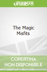 The Magic Misfits