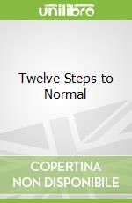 Twelve Steps to Normal