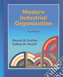 Modern Industrial Organization libro in lingua di Carlton Dennis W., Perloff Jeffrey M.