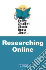 What Every Student Should Know About Researching Online