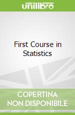 First Course in Statistics