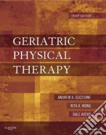 Geriatric Physical Therapy libro in lingua di Guccione Andrew A. Ph.D., Wong Rita A., Avers Dale Ph.D.