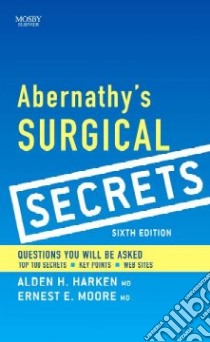 Abernathy's Surgical Secrets libro in lingua di Harken Alden H., Moore Ernest Eugene