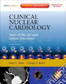 Clinical Nuclear Cardiology libro in lingua di Zaret Barry L., Beller George A. M.D.