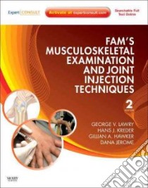 Fam's Musculoskeletal Examination and Joint Injection Techniques libro in lingua di Lawry George V. M.D., Kreder Hans J. M.D., Hawker Gillian A. M.D., Jerome Dana M.D.