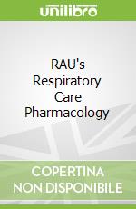 RAU's Respiratory Care Pharmacology