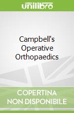 Campbell's Operative Orthopaedics