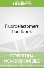Fluoroelastomers Handbook