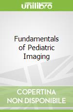 Fundamentals of Pediatric Imaging