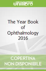 The Year Book of Ophthalmology 2016