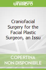 Craniofacial Surgery for the Facial Plastic Surgeon, an Issu