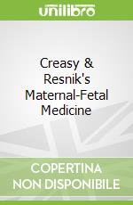 Creasy & Resnik's Maternal-Fetal Medicine
