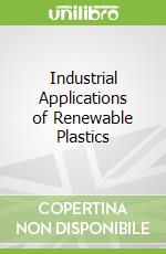 Industrial Applications of Renewable Plastics
