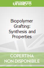 Biopolymer Grafting: Synthesis and Properties