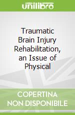 Traumatic Brain Injury Rehabilitation, an Issue of Physical