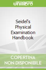 Seidel's Physical Examination Handbook