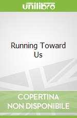 Running Toward Us libro str