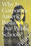 Why Is Corporate America Bashing Our Public Schools? libro str