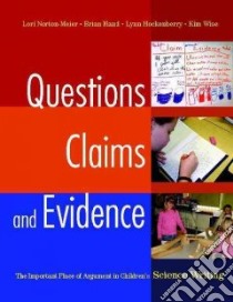 Questions, Claims, and Evidence libro in lingua di Norton-meier Lori, Hand Brian, Hockenberry Lynn, Wise Kim