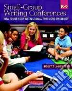Small-Group Writing Conferences, K-5
