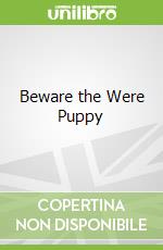 Beware the Were Puppy