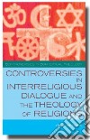 Controversies in Interreligious Dialogue and the Theology of Religions libro str