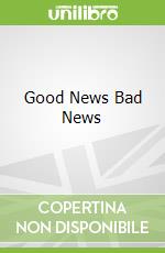 Good News Bad News