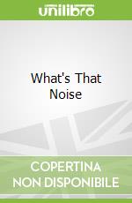 What's That Noise