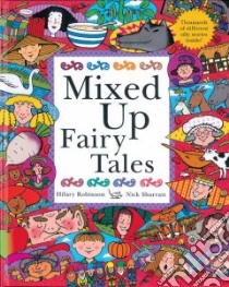 Mixed Up Fairy Tales libro in lingua di Sharratt Nick, Robinson Hilary