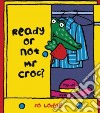 Ready or Not Mr. Croc libro str
