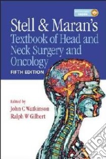 Stell and Maran's Textbook of Head and Neck Surgery and Onocology libro in lingua di Watkinson John C (EDT), Gilbert Ralph W. M.D. (EDT)