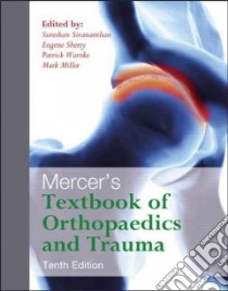 Mercer's Textbook of Orthopaedics and Trauma libro in lingua di Sivanathan Sureshan M.D., Sherry Eugene M.D., Warnke Patrick Dr. Ph.D., Miller Mark D. M.D.