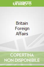 Britain Foreign Affairs libro in lingua di Alan Farmer