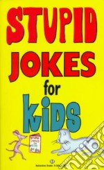 Stupid Jokes for Kids