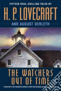 The Watchers Out of Time libro in lingua di Lovecraft H. P., Derleth August William