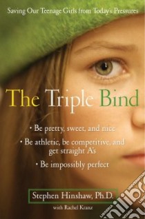 The Triple Bind libro in lingua di Hinshaw Stephen Ph.d., Kranz Rachel