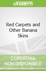 Red Carpets and Other Banana Skins