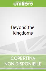 Beyond the kingdoms