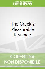 The Greek's Pleasurable Revenge