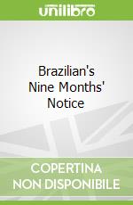 Brazilian's Nine Months' Notice