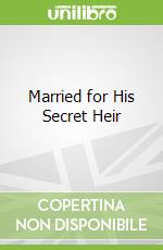 Married for His Secret Heir