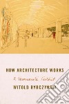 How Architecture Works libro str