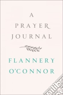 A Prayer Journal libro in lingua di O'Connor Flannery