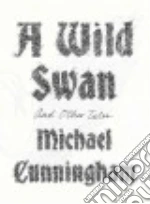 A Wild Swan And Other Tales