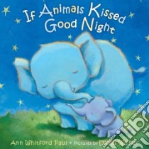 If Animals Kissed Good Night libro in lingua di Paul Ann Whitford, Walker David (ILT)