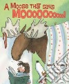 A Moose That Says Mooooooooo libro str