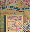 What Charlie Heard libro str