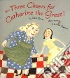 Three Cheers for Catherine the Great! libro str